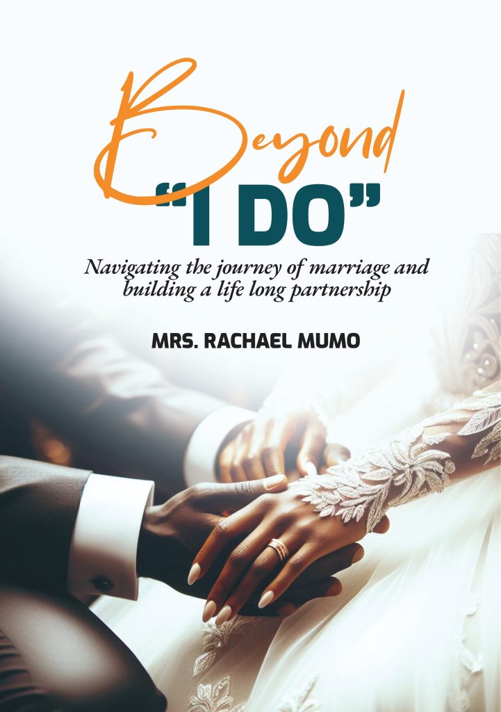Beyond "I DO" - by Mrs.Rachael Mumo